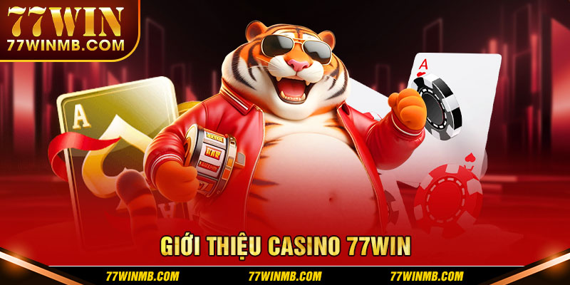 Casino 77WIN hội tụ những thế mạnh riêng biệt