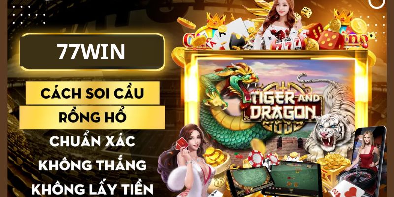 Thông tin chung về cách soi rồng hổ