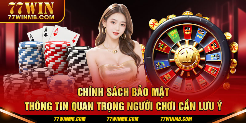 chinh-sach-bao-mat-thong-tin-quan-trong-nguoi-choi-can-luu-y (1)