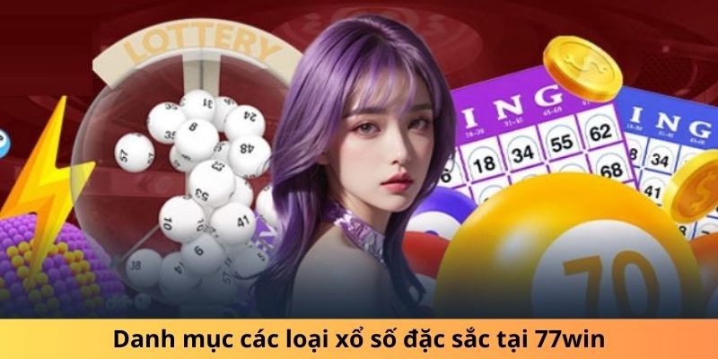 Danh mục các hình thức xổ số đặc sắc tại 77WIN