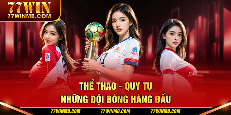 Thể thao 77WIN là chuyên mục siêu chất lượng dành cho thành viên