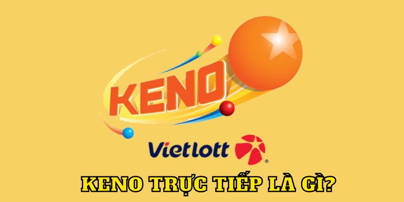 Tìm hiểu về Keno trực tiếp 